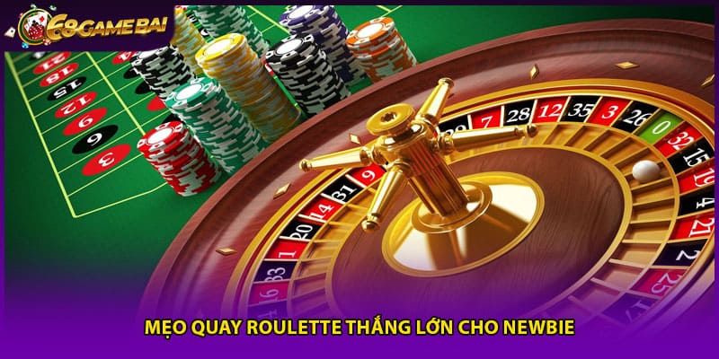 Mẹo quay Roulette thắng lớn cho newbie